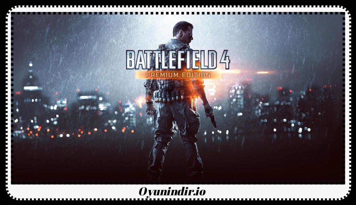 Battlefield 4 Premium Edition İndir – Full PC + Multiplayer + Tüm DLC