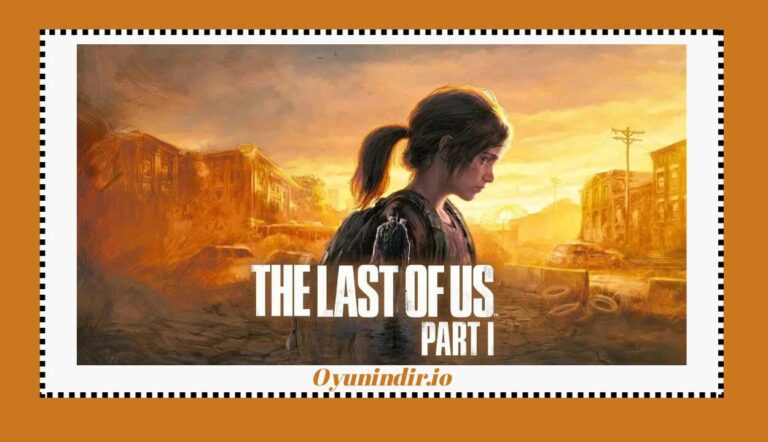 The Last of Us Part I İndir PC Full Türkçe Dublaj v1.1.5.0