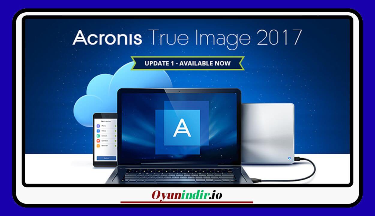 Acronis True Image 2017 v21.0.0.6209 İndir – Full PC Türkçe