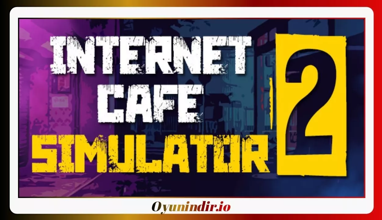 Internet Cafe Simulator 2 PC İndir – Full Türkçe