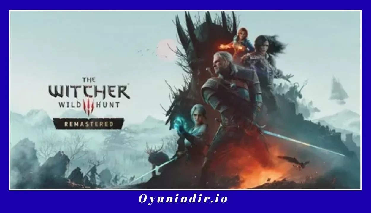 The Witcher 3 Wild Hunt Remastered İndir PC Full Türkçe