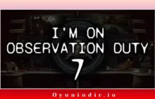 I’m on Observation Duty 7 İndir – PC Full Türkçe
