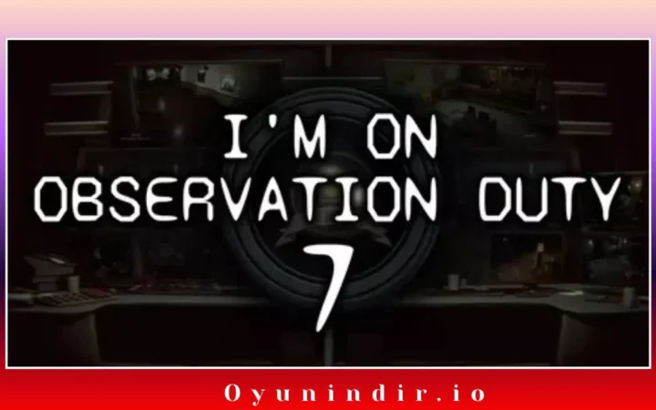 I’m on Observation Duty 7 İndir – PC Full Türkçe